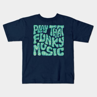 Play That Funky Music Word Art Kids T-Shirt